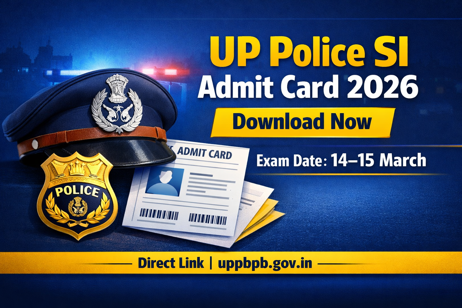 UP Police SI Admit Card 2026 Out, Exam on Mar 14-15